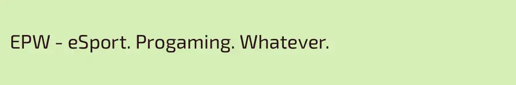 EPW - eSport. Progaming. Whatever.